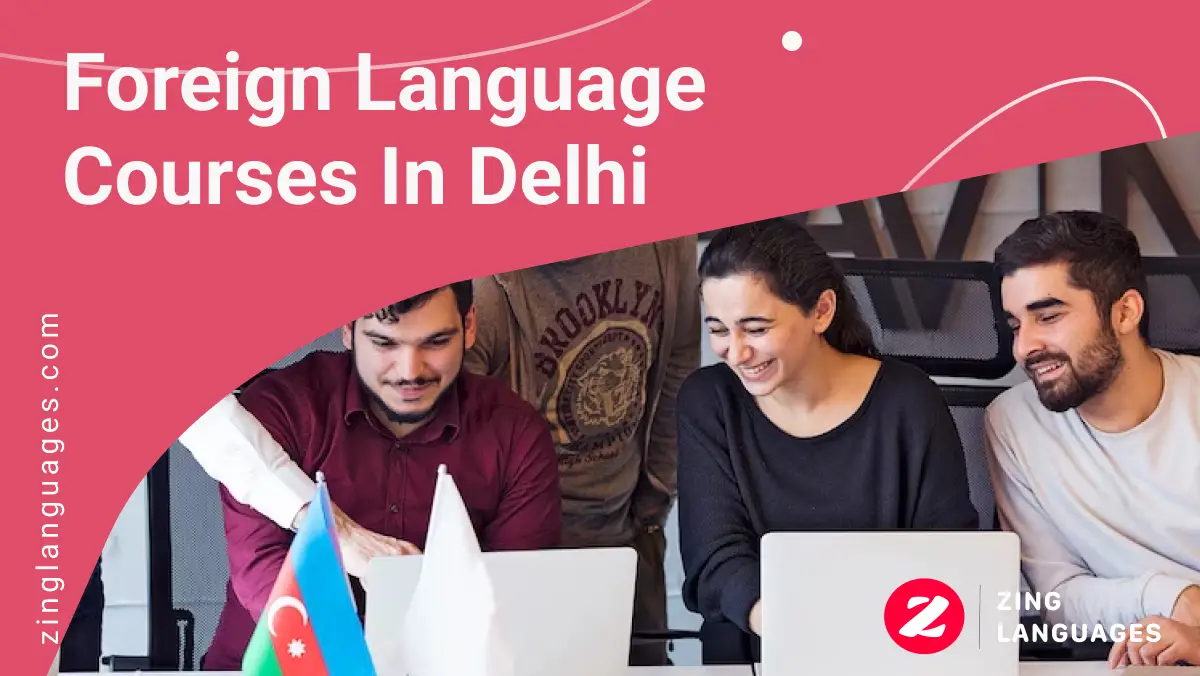 Foreign Language Courses in Delhi | Zing Languages