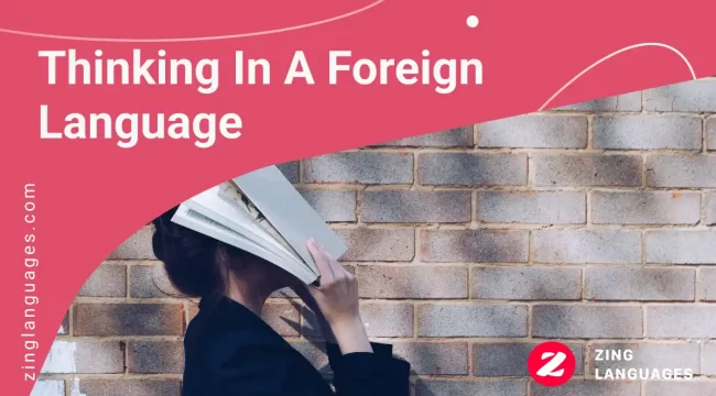 how to think in a foreign language | Zing Language