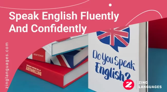 how to speak english fluently and confidently | Zing Languages