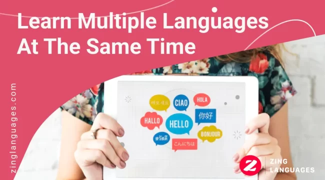 learn two languages at the same time | learn multiple languages at once | Zing Languages